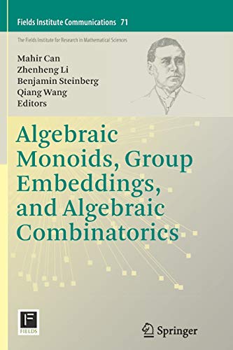 Algebraic Monoids, Group Embeddings, and Algebraic Combinatorics (Fields Institute Communications, Band 71)