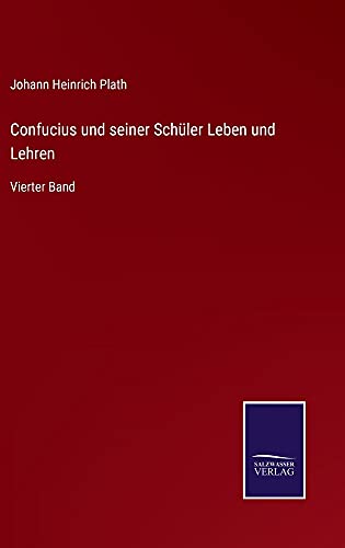 Confucius und seiner Schüler Leben und Lehren: Vierter Band