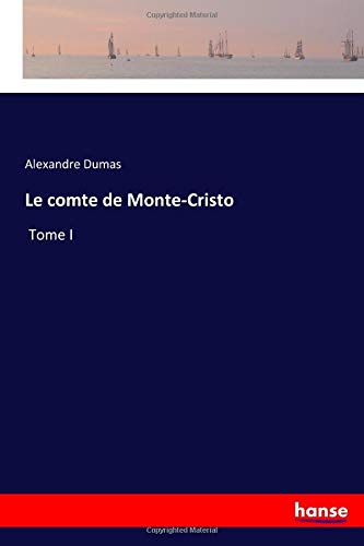 Le comte de Monte-Cristo: Tome I