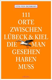 111 Orte zwischen Lübeck und Kiel, die man gesehen haben muss