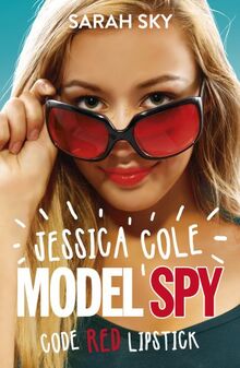 Code Red Lipstick (Jessica Cole: Model Spy, Band 1)