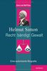 Helmut Simon - Recht bändigt Gewalt: Eine autorisierte Biografie