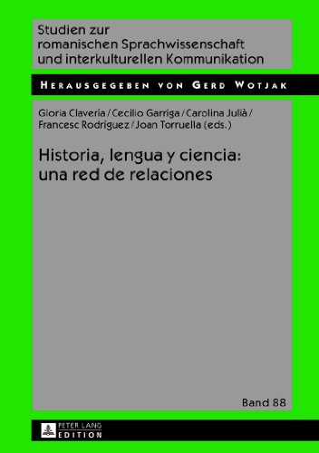 Historia, lengua y ciencia: una red de relaciones (Studien zur romanischen Sprachwissenschaft und interkulturellen Kommunikation)