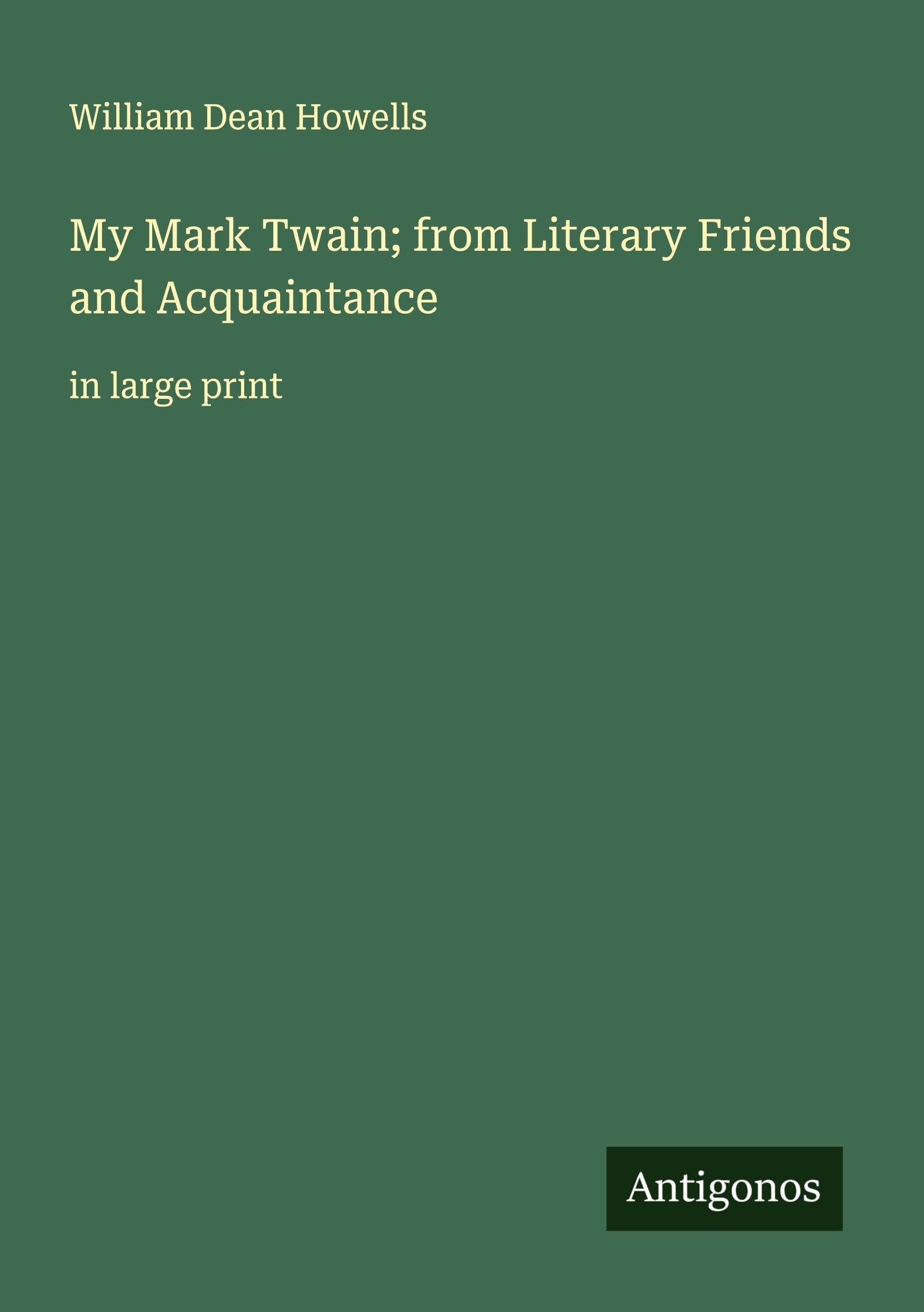 My Mark Twain; from Literary Friends and Acquaintance: in large print