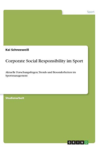 Corporate Social Responsibility im Sport: Aktuelle Forschungsfragen, Trends und Besonderheiten im Sportmanagement