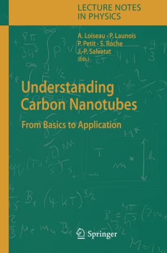 Understanding Carbon Nanotubes: From Basics to Applications (Lecture Notes in Physics, Band 677)