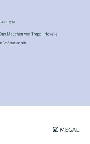 Das Mädchen von Treppi; Novelle: in Großdruckschrift