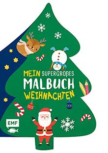 Mein supergroßes Malbuch – Weihnachten (Tannenbaum): Winterlicher Ausmalspaß: 80 Seiten in lustiger Tannenbaum-Stanzform – Für Kinder ab 2 Jahren