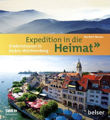 Expeditionen in die Heimat: Erlebnistouren in Baden-Württemberg von Bareis, Norbert | Buch | Zustand gut