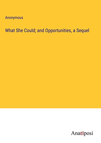 What She Could; and Opportunities, a Sequel