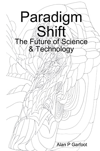 Paradigm Shift: The Future of Science & Technology
