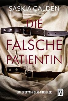 Die falsche Patientin (Ein Evelyn-Holm-Thriller)