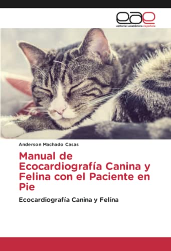 Manual de Ecocardiografía Canina y Felina con el Paciente en Pie: Ecocardiografía Canina y Felina