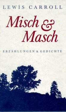 Misch & Masch. Erzählungen und Gedichte. (Literarische Werke II)