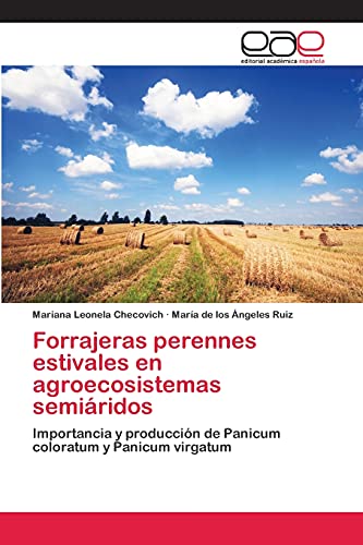 Forrajeras perennes estivales en agroecosistemas semiáridos: Importancia y producción de Panicum coloratum y Panicum virgatum