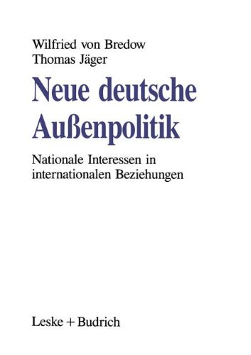 Neue Deutsche Außenpolitik: Nationale Interessen in internationalen Beziehungen
