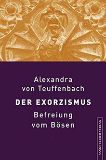 Der Exorzismus: Befreiung vom Bösen