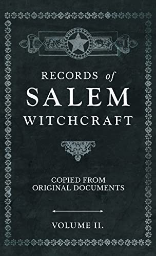 Records of Salem Witchcraft - Copied from Original Documents - Volume II.