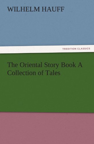 The Oriental Story Book A Collection of Tales (TREDITION CLASSICS)