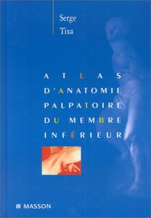 Atlas d'anatomie palpatoire du membre inférieur : Investigation manuelle de surface