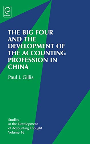 The Big Four and the Development of the Accounting Profession in China (Studies in the Development of Accounting Thought, 16, Band 16)