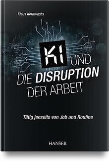 KI und die Disruption der Arbeit: Tätig jenseits von Job und Routine