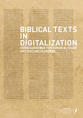 Biblical Texts in Digitalization: Towards Critical Digital Biblical Studies