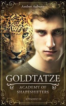 Goldtatze, Episode 10 - Fantasy-Serie (Academy of Shapeshifters)