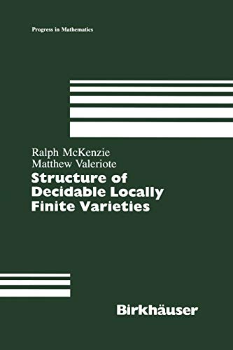 Structure of Decidable Locally Finite Varieties (Progress in Mathematics, 79, Band 79)