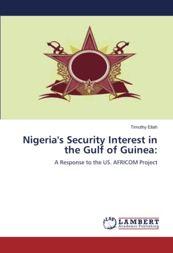 Nigeria's Security Interest in the Gulf of Guinea:: A Response to the US. AFRICOM Project