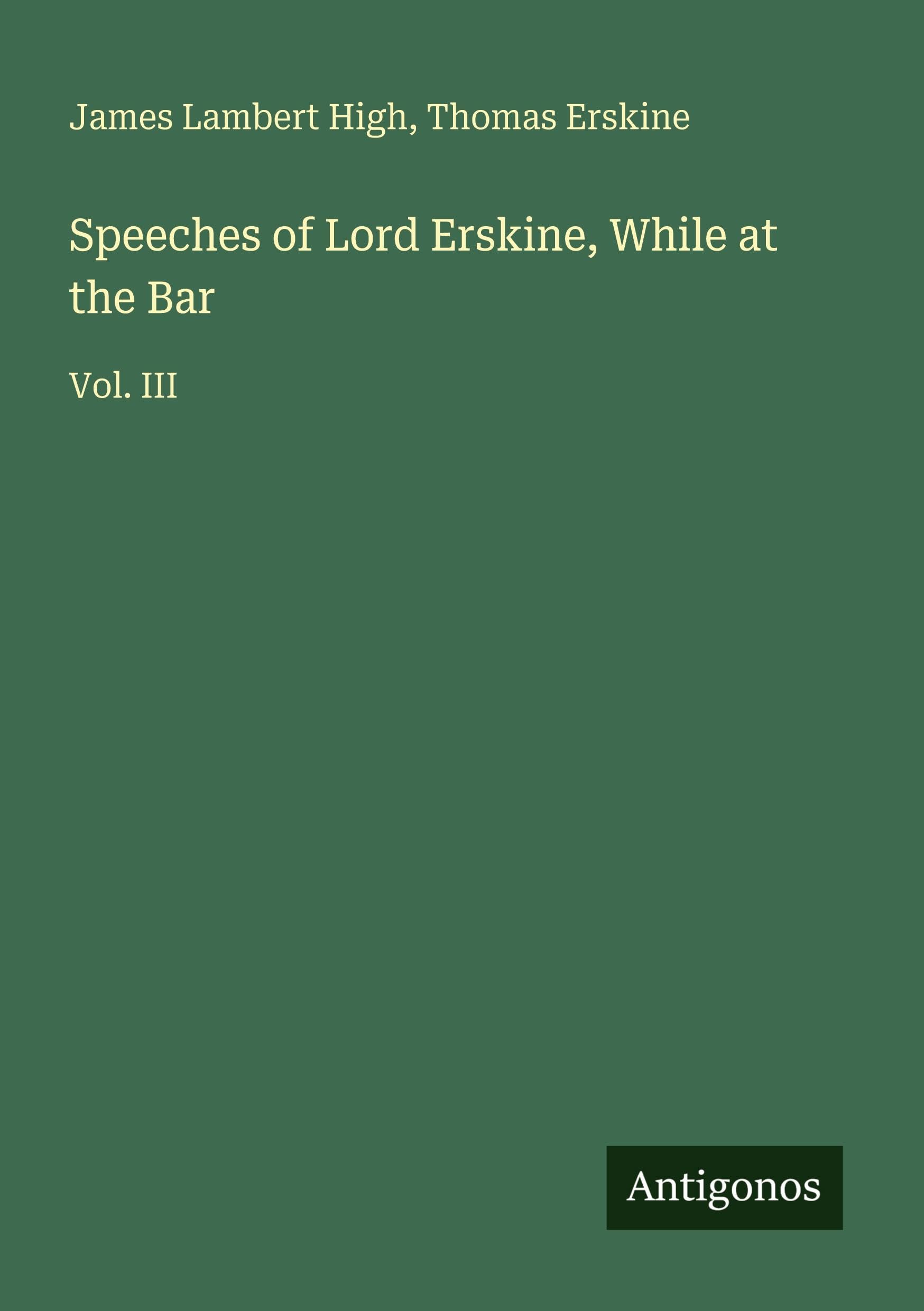 Speeches of Lord Erskine, While at the Bar: Vol. III