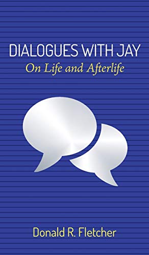 Dialogues with Jay: On Life and Afterlife