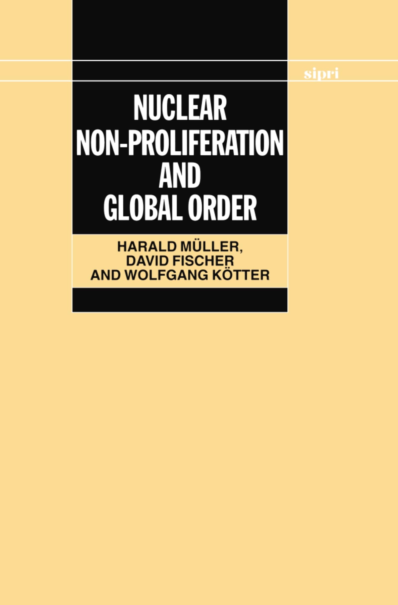 Nuclear Non-Proliferation and Global Order (A Sipri Publication)