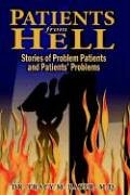 Patients From Hell: Stories of Problem Patients and Patients' Problems
