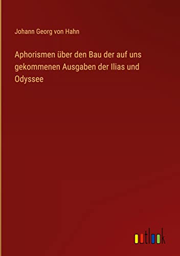 Aphorismen über den Bau der auf uns gekommenen Ausgaben der Ilias und Odyssee