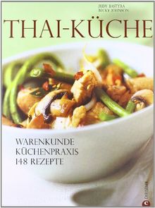 Thai-Küche: Warenkunde. Küchenpraxis. 148 Rezepte