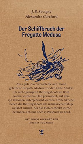 Der Schiffbruch der Fregatte Medusa: Ein dokumentarischer Roman aus dem Jahr 1818 (Französische Bibliothek, Band 6)