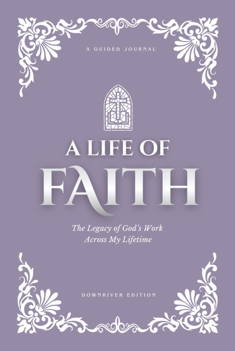 A Life of Faith: The Legacy of God’s Work Across My Lifetime [Thistle Edition]