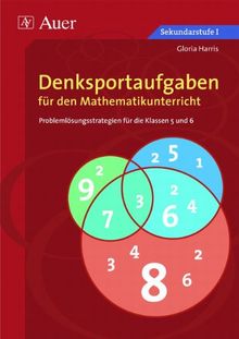 Denksportaufgaben für den Mathematikunterricht: Problemlösestrategien für die Klassen 5 und 6