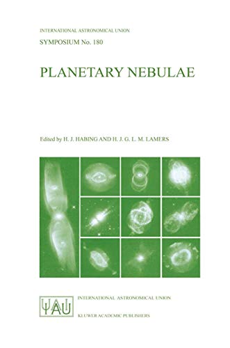 Planetary Nebulae: Proceedings of the 180th Symposium of the International Astronomical Union, Held in Groningen, The Netherlands, August, 26–30, 1996 ... Astronomical Union Symposia, 180, Band 180)