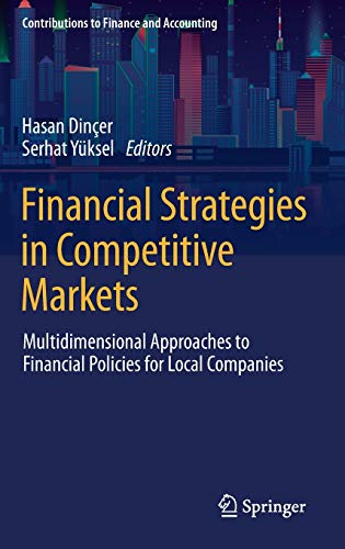 Financial Strategies in Competitive Markets: Multidimensional Approaches to Financial Policies for Local Companies (Contributions to Finance and Accounting)