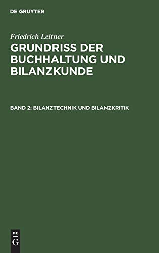 Bilanztechnik und Bilanzkritik (Friedrich Leitner: Grundriss der Buchhaltung und Bilanzkunde)