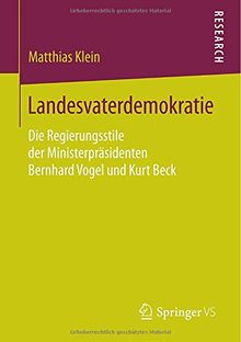 Landesvaterdemokratie: Die Regierungsstile der Ministerpräsidenten Bernhard Vogel und Kurt Beck (German Edition)