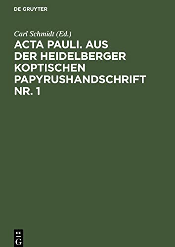 Acta Pauli. Aus der Heidelberger Koptischen Papyrushandschrift Nr. 1: Übersetzung, Untersuchungen und koptischer Text