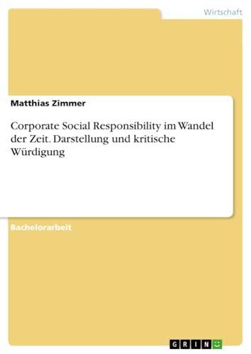 Corporate Social Responsibility im Wandel der Zeit. Darstellung und kritische Würdigung