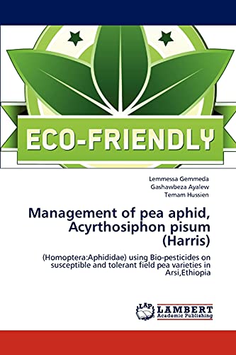 Management of pea aphid, Acyrthosiphon pisum (Harris): (Homoptera:Aphididae) using Bio-pesticides on susceptible and tolerant field pea varieties in Arsi,Ethiopia