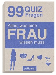 Alles, was eine FRAU wissen muss: 99 Quizfragen