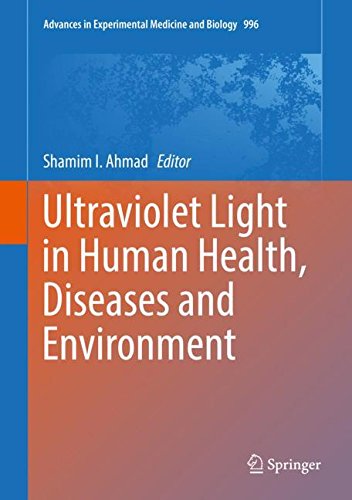 Ultraviolet Light in Human Health, Diseases and Environment (Advances in Experimental Medicine and Biology, Band 996)