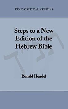 Steps to a New Edition of the Hebrew Bible (Text-Critical Studies, Band 10)