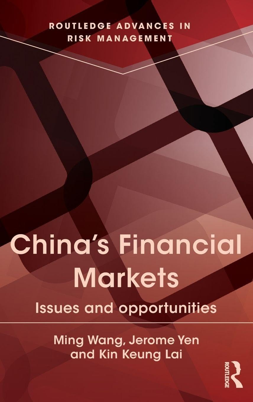 China's Financial Markets: Issues and Opportunities (Routledge Advances in Risk Management, 2, Band 2)